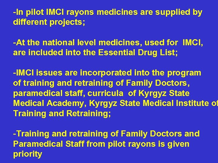-In pilot IMCI rayons medicines are supplied by different projects; -At the national level
