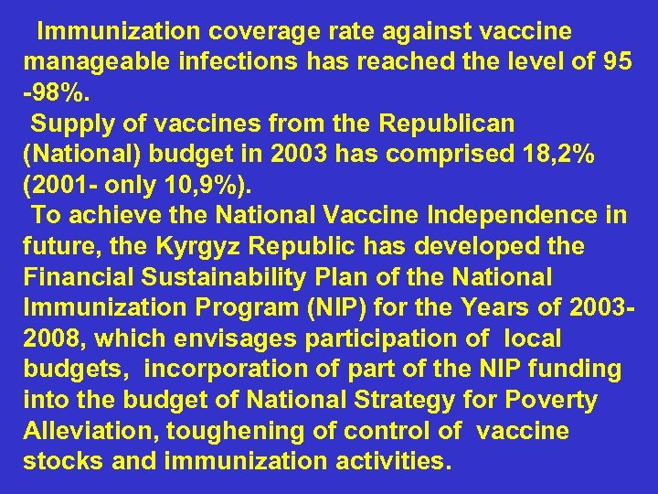 Immunization coverage rate against vaccine manageable infections has reached the level of 95 -98%.