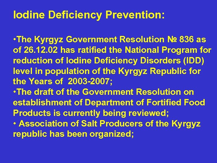 Iodine Deficiency Prevention: • The Kyrgyz Government Resolution № 836 as of 26. 12.