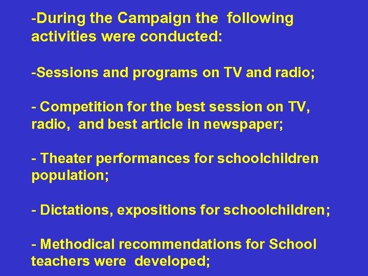 -During the Campaign the following activities were conducted: -Sessions and programs on TV and