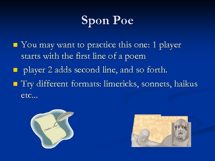 Spon Poe You may want to practice this one: 1 player starts with the