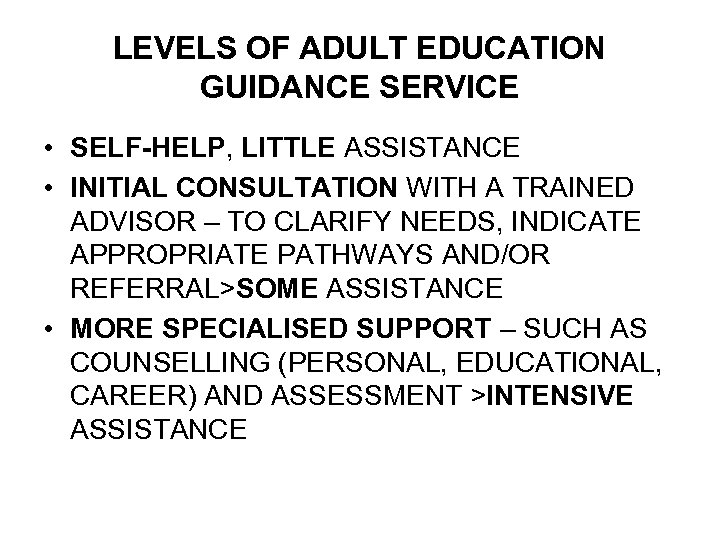 LEVELS OF ADULT EDUCATION GUIDANCE SERVICE • SELF-HELP, LITTLE ASSISTANCE • INITIAL CONSULTATION WITH