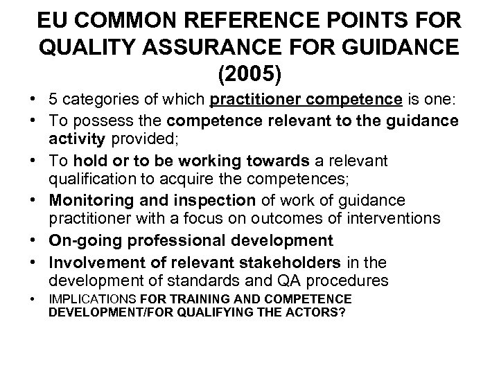 EU COMMON REFERENCE POINTS FOR QUALITY ASSURANCE FOR GUIDANCE (2005) • 5 categories of