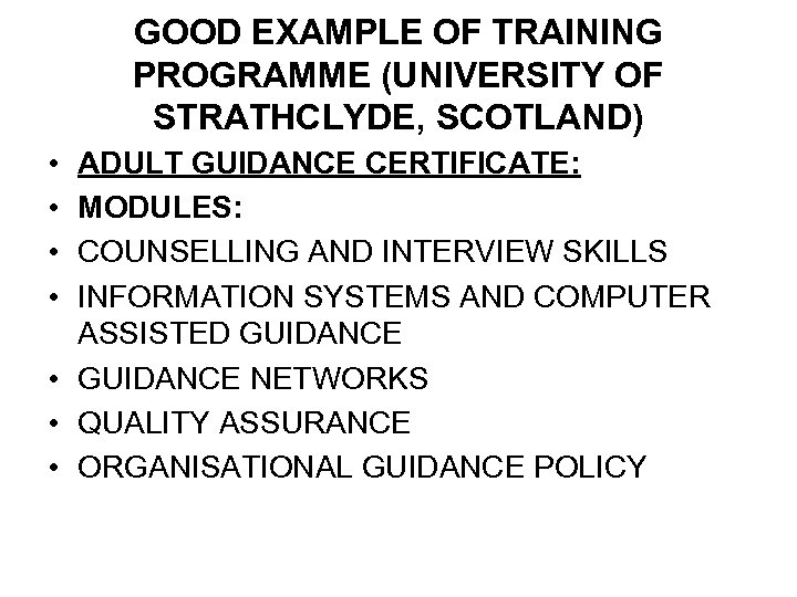 GOOD EXAMPLE OF TRAINING PROGRAMME (UNIVERSITY OF STRATHCLYDE, SCOTLAND) • • ADULT GUIDANCE CERTIFICATE: