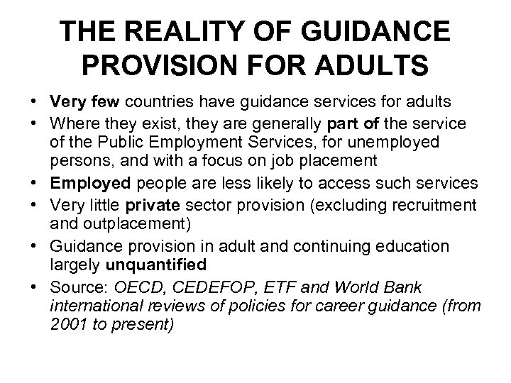 THE REALITY OF GUIDANCE PROVISION FOR ADULTS • Very few countries have guidance services