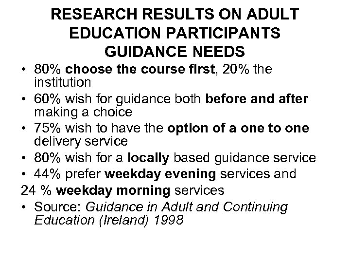 RESEARCH RESULTS ON ADULT EDUCATION PARTICIPANTS GUIDANCE NEEDS • 80% choose the course first,