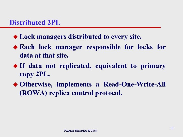 Distributed 2 PL u Lock managers distributed to every site. u Each lock manager