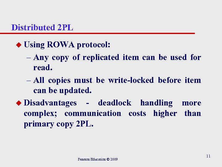 Distributed 2 PL u Using ROWA protocol: – Any copy of replicated item can