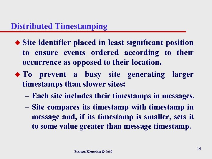 Distributed Timestamping u Site identifier placed in least significant position to ensure events ordered