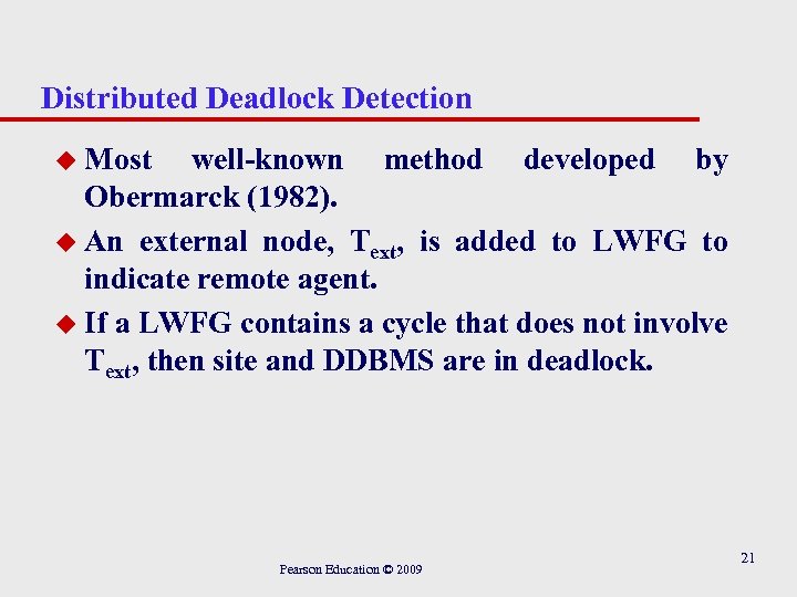 Distributed Deadlock Detection u Most well-known method developed by Obermarck (1982). u An external