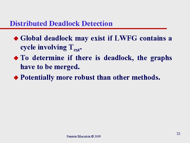 Distributed Deadlock Detection u Global deadlock may exist if LWFG contains a cycle involving