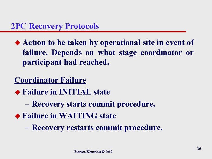 2 PC Recovery Protocols u Action to be taken by operational site in event