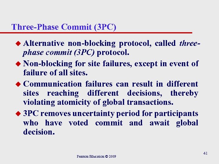 Three-Phase Commit (3 PC) u Alternative non-blocking protocol, called threephase commit (3 PC) protocol.