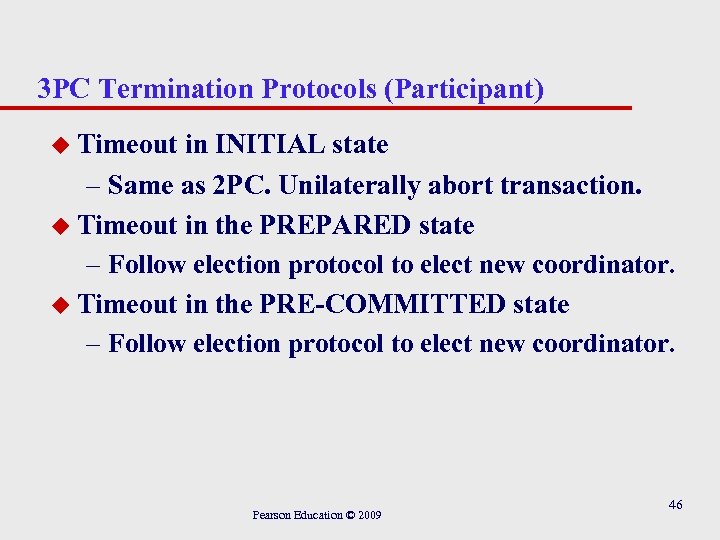 3 PC Termination Protocols (Participant) u Timeout in INITIAL state – Same as 2