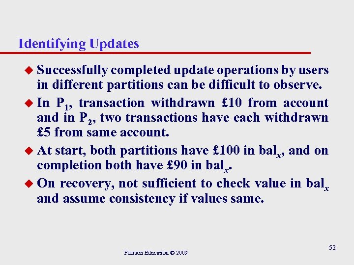 Identifying Updates u Successfully completed update operations by users in different partitions can be