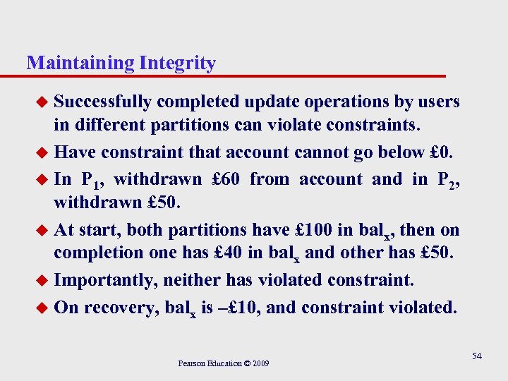 Maintaining Integrity Successfully completed update operations by users in different partitions can violate constraints.
