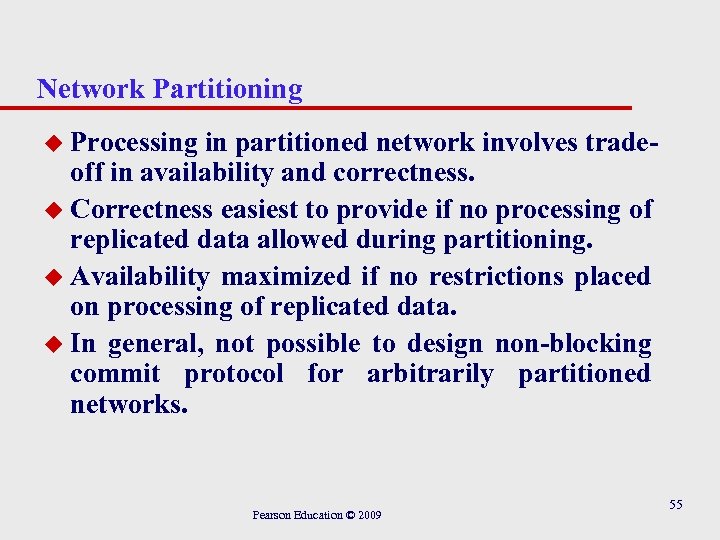 Network Partitioning u Processing in partitioned network involves tradeoff in availability and correctness. u
