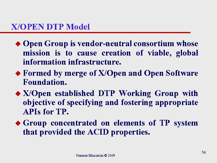 X/OPEN DTP Model u Open Group is vendor-neutral consortium whose mission is to cause