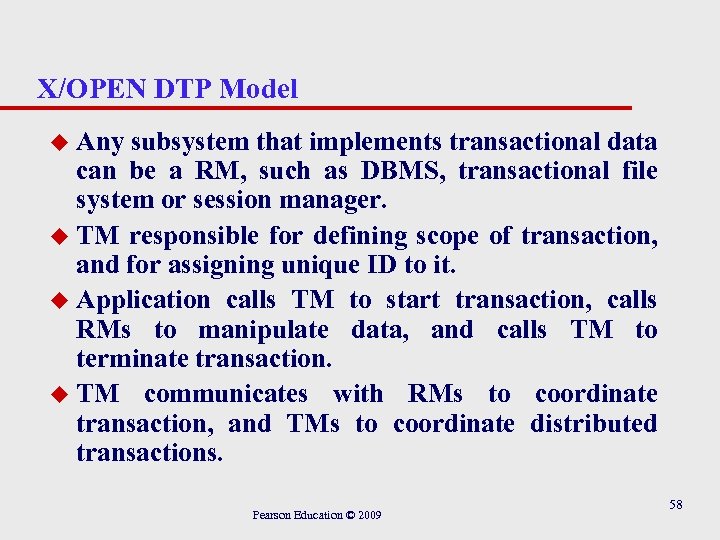 X/OPEN DTP Model Any subsystem that implements transactional data can be a RM, such