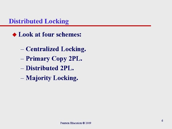 Distributed Locking u Look at four schemes: – Centralized Locking. – Primary Copy 2