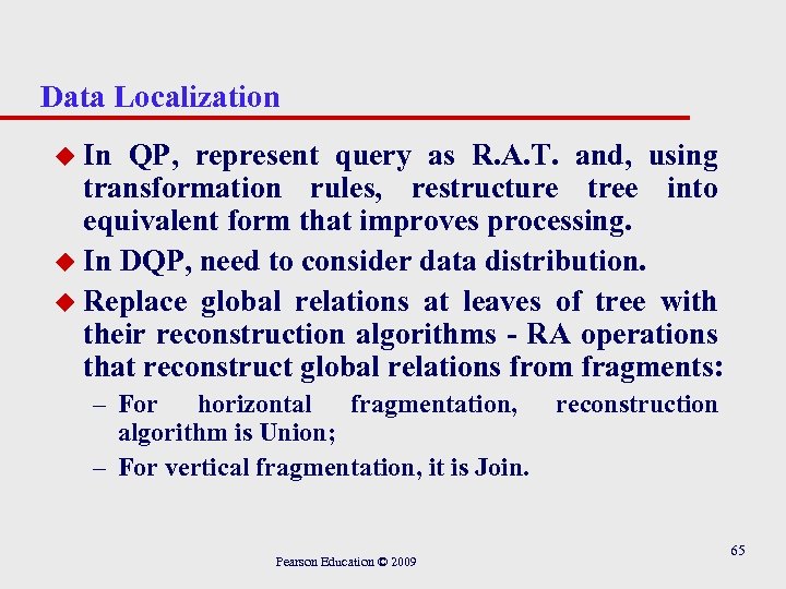 Data Localization u In QP, represent query as R. A. T. and, using transformation