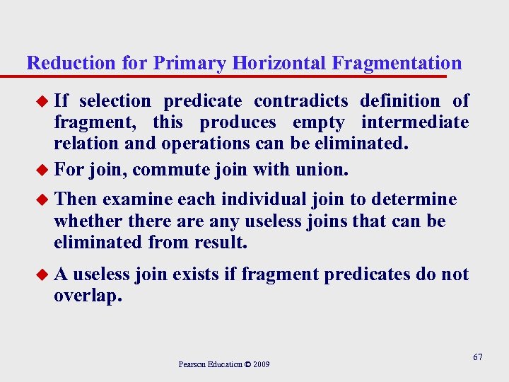 Reduction for Primary Horizontal Fragmentation u If selection predicate contradicts definition of fragment, this