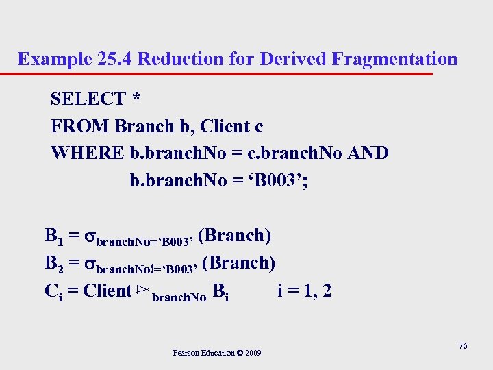 Example 25. 4 Reduction for Derived Fragmentation SELECT * FROM Branch b, Client c