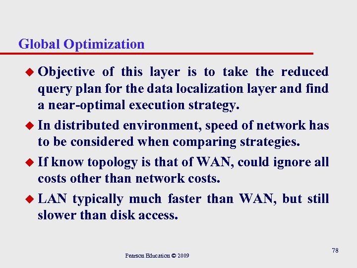 Global Optimization u Objective of this layer is to take the reduced query plan