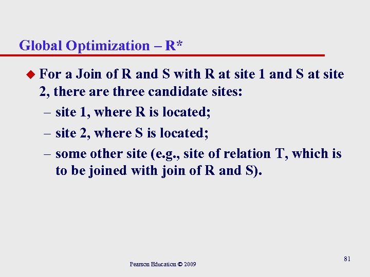 Global Optimization – R* u For a Join of R and S with R