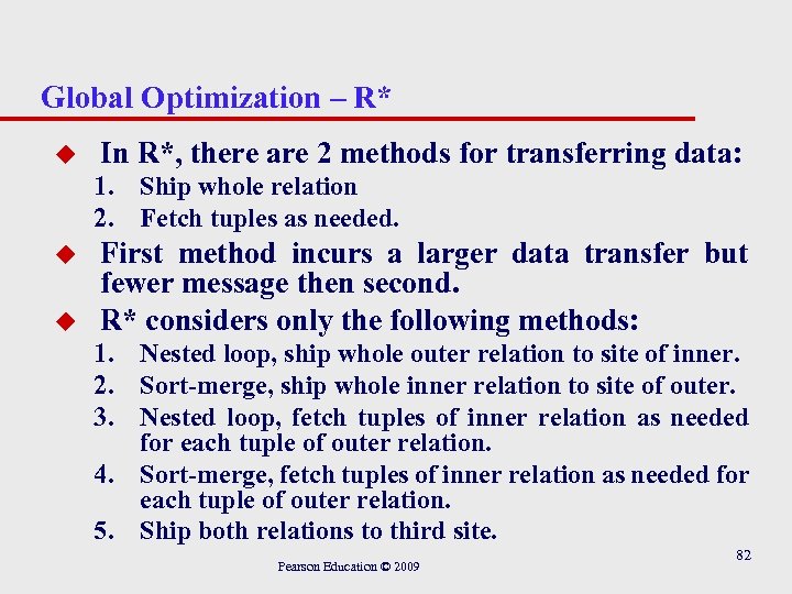 Global Optimization – R* u In R*, there are 2 methods for transferring data: