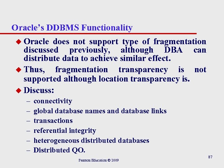 Oracle’s DDBMS Functionality u Oracle does not support type of fragmentation discussed previously, although