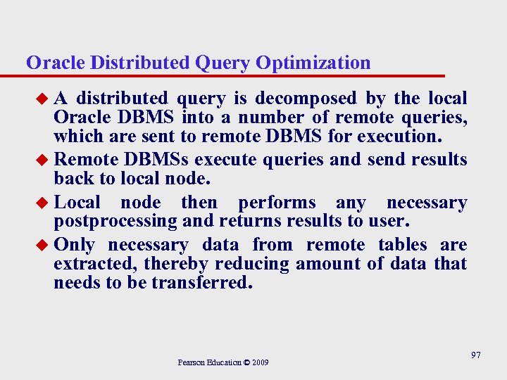 Oracle Distributed Query Optimization u. A distributed query is decomposed by the local Oracle