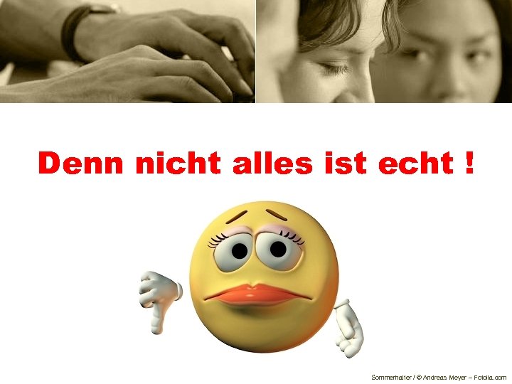 Denn nicht alles ist echt ! Sommerhalter / © Andreas Meyer – Fotolia. com