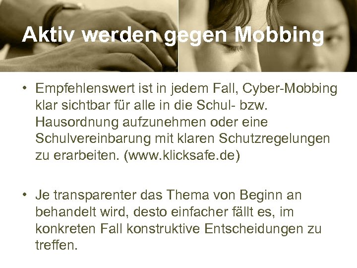 Aktiv werden gegen Mobbing • Empfehlenswert ist in jedem Fall, Cyber-Mobbing klar sichtbar für