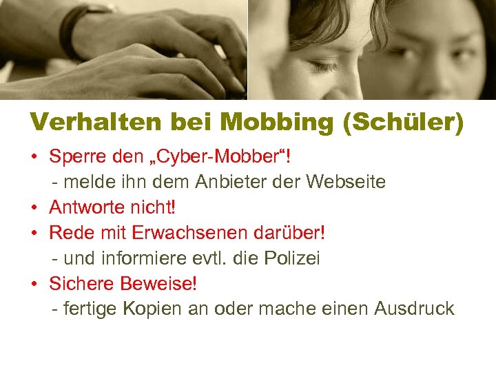 Verhalten bei Mobbing (Schüler) • Sperre den „Cyber-Mobber“! - melde ihn dem Anbieter der