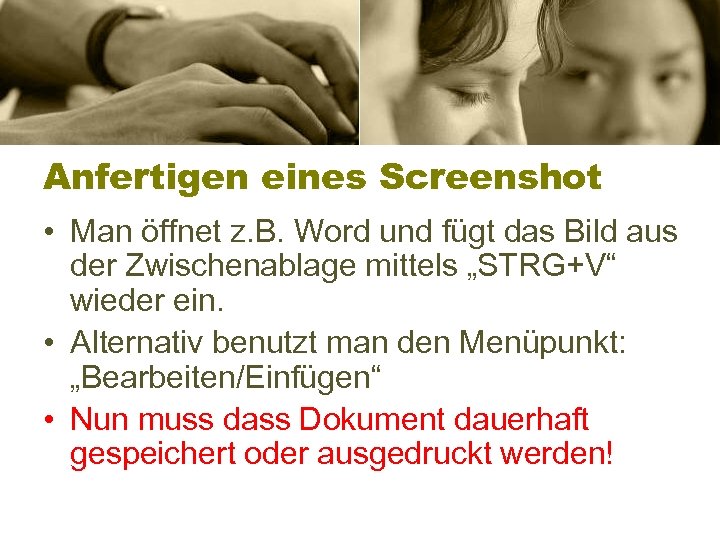 Anfertigen eines Screenshot • Man öffnet z. B. Word und fügt das Bild aus