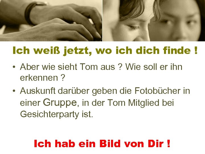 Ich weiß jetzt, wo ich dich finde ! • Aber wie sieht Tom aus