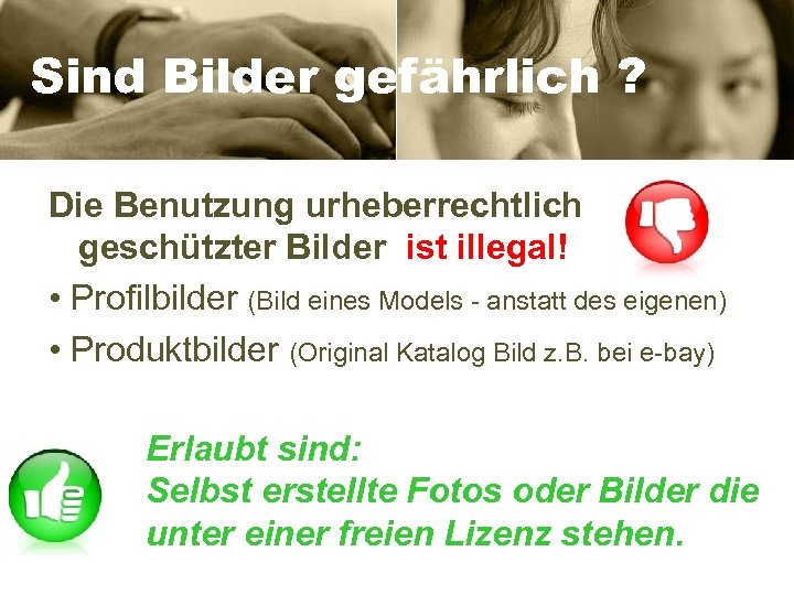 Sind Bilder gefährlich ? Die Benutzung urheberrechtlich geschützter Bilder ist illegal! • Profilbilder (Bild