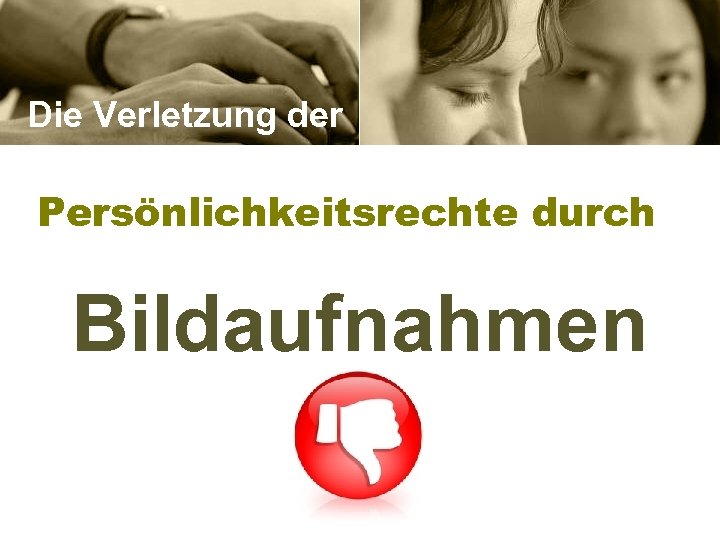 Die Verletzung der Persönlichkeitsrechte durch Bildaufnahmen 