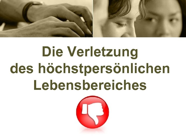 Die Verletzung des höchstpersönlichen Lebensbereiches 