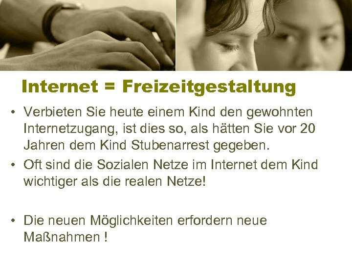 Internet = Freizeitgestaltung • Verbieten Sie heute einem Kind den gewohnten Internetzugang, ist dies