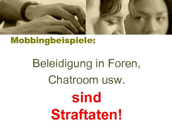 Mobbingbeispiele: Beleidigung in Foren, Chatroom usw. sind Straftaten! 