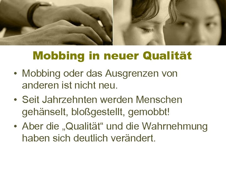 Mobbing in neuer Qualität • Mobbing oder das Ausgrenzen von anderen ist nicht neu.