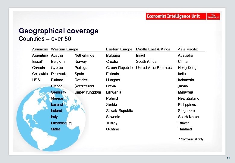 Geographical coverage Countries – over 50 17 