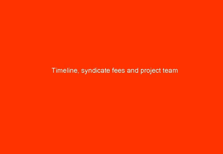 Timeline, syndicate fees and project team 23 