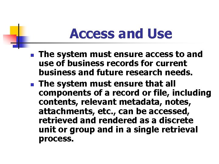 Access and Use n n The system must ensure access to and use of