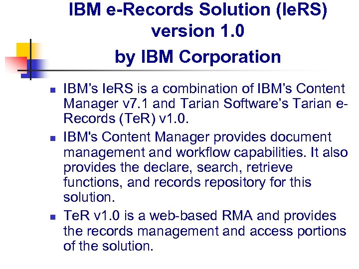 IBM e-Records Solution (Ie. RS) version 1. 0 by IBM Corporation n IBM’s Ie.