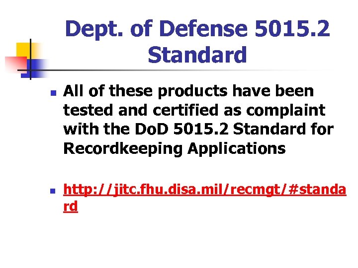 Dept. of Defense 5015. 2 Standard n n All of these products have been
