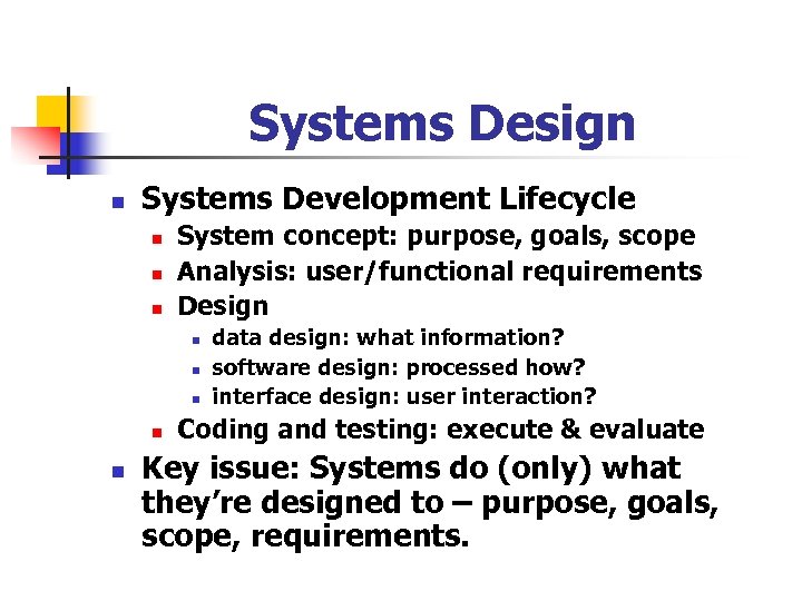 Systems Design n Systems Development Lifecycle n n n System concept: purpose, goals, scope