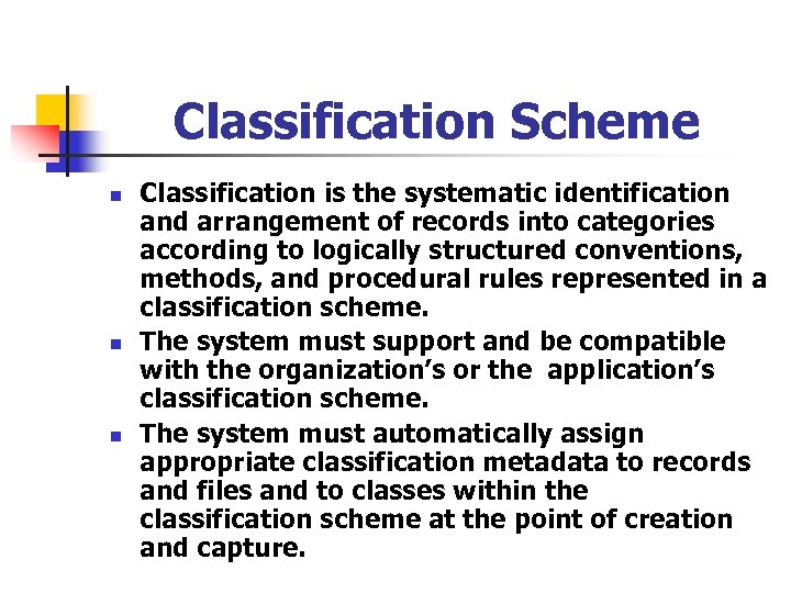 Classification Scheme n n n Classification is the systematic identification and arrangement of records